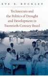 Technocrats and the Politics of Drought and Development in Twentieth-Century Brazil