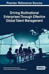 Driving Multinational Enterprises Through Effective Global Talent Management