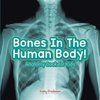 Bones In The Human Body! Anatomy Book for Kids