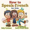 How to Speak French for Kids | A Children's Learn French Books