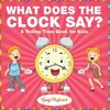 What Does the Clock Say? | A Telling Time Book for Kids