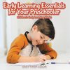 Early Learning Essentials for Your Preschooler - Children's Early Learning Books