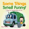 Some Things Smell Funny! | Sense & Sensation Books for Kids