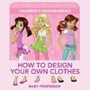 How to Design Your Own Clothes | Children's Fashion Books