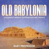 Old Babylonia | Children's Middle Eastern History Books