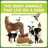 The Many Animals That Live on a Farm - Children's Agriculture Books