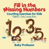 Fill in the Missing Numbers - Counting Exercises for Kids | Children's Early Learning Books