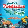 How Do Predators Find Their Prey? Biology for Kids | Children's Biology Books