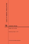 Code of Federal Regulations Title 19, Customs Duties, Parts 141-199, 2017