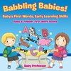 Babbling Babies! Baby's First Words, Early Learning Skills - Baby & Toddler First Word Books