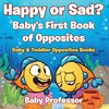 Happy or Sad? Baby's First Book of Opposites - Baby & Toddler Opposites Books