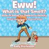 Eww! What is that Smell? Book of Smells for Children to Identify - Baby & Toddler Sense & Sensation Books