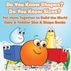 Do You Know Shapes? Do You Know Sizes? Put them Together to Build the World - Baby & Toddler Size & Shape Books