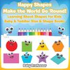 Happy Shapes Make the World Go 'Round! Learning About Shapes for Kids - Baby & Toddler Size & Shape Books