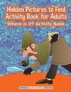 Hidden Pictures to Find Activity Book for Adults