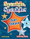 Sparkle, Sparkle! Star Shapes Coloring Book