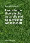 Landschaftstheoretische Aquarelle und Spaziergangswissenschaft