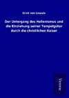 Der Untergang des Hellenismus und die Einziehung seiner Tempelgüter durch die christlichen Kaiser