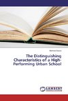 The Distinguishing Characteristics of a High-Performing Urban School