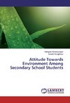 Attitude Towards Environment Among Secondary School Students