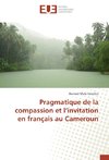 Pragmatique de la compassion et l'invitation en français au Cameroun