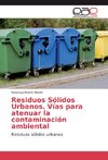 Residuos Sólidos Urbanos. Vías para atenuar la contaminación ambiental