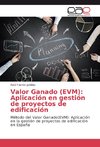 Valor Ganado (EVM): Aplicación en gestión de proyectos de edificación