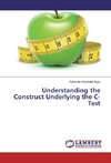 Understanding the Construct Underlying the C-Test
