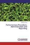 Parliamentary Procedure, Administration and Reporting