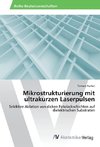 Mikrostrukturierung mit ultrakurzen Laserpulsen