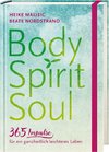 Body, Spirit, Soul - 365 Impulse für ein ganzheitlich leichteres Leben