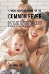 47 Meal Recipe Solutions for the Common Fever