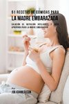 51 Recetas De Comidas Para La Madre Embarazada