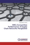 SMEs Competitive Performance: A Supply Chain Networks Perspective