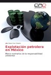 Explotación petrolera en México