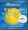 Mommy, What Is the Moon?