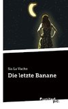 Die letzte Banane