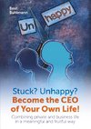 Stuck? Unhappy? Become the CEO of Your Own Life