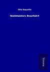 Waldmeisters Brautfahrt