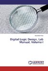 Digital Logic Design, Lab Manual, Volume-I