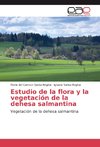 Estudio de la flora y la vegetación de la dehesa salmantina