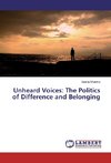 Unheard Voices: The Politics of Difference and Belonging