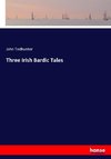 Three Irish Bardic Tales