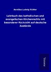 Lehrbuch des katholischen und evangelischen Kirchenrechts mit besonderer Rücksicht auf deutsche Zustände