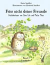 Friss nicht deine Freunde - Tierkinder