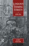 London's Teeming Streets, 1830-1914