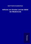 Wilhelm von Oranien und der Abfall der Niederlande