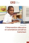 L'intervention éducative en orientation-conseil au Cameroun