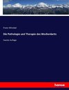 Die Pathologie und Therapie des Wochenbetts