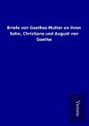 Briefe von Goethes Mutter an ihren Sohn, Christiane und August von Goethe